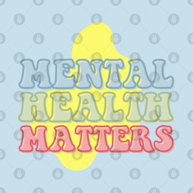 Mental Health Matters - Awareness Month Gift by MayaMay