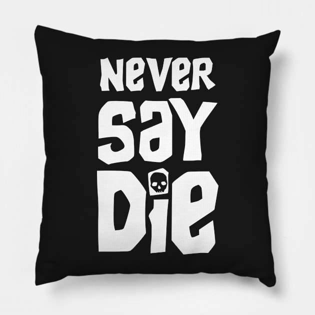 Never Say Die - Goondocks Pillow by GroatsworthTees