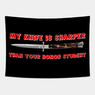 My Knife Is Sharper Than Your Honor Student Tapestry