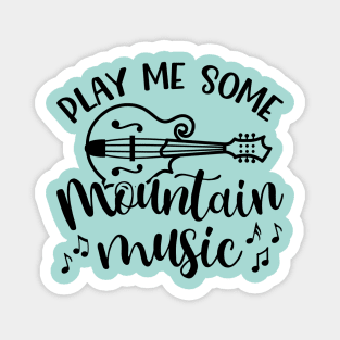 Play Me Some Mountain Music Mandolin Magnet