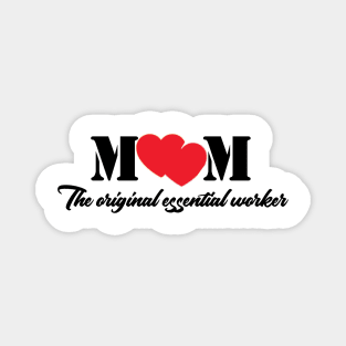 Mom the original essential worker / gift for mother's day Magnet