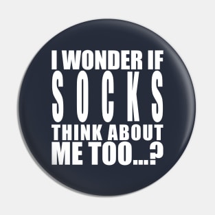 I wonder if socks think about me too Pin