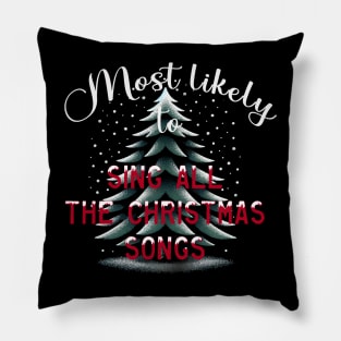 Most Likely To Sing All The Christmas Songs Pillow