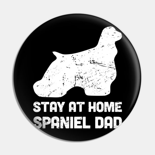 Spaniel - Funny Stay At Home Dog Dad Pin by MeatMan