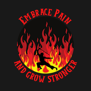 Embrace Pain And Grow Stronger T-Shirt