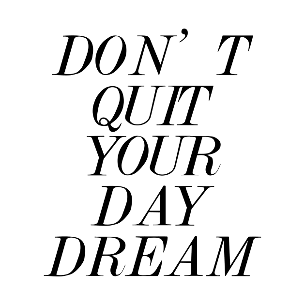 Don't Quit Your Day Dream by MartinAes