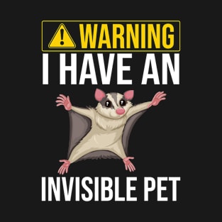 Warning I Have An Invisible Pet - Funny Sugar Glider Lover T-Shirt