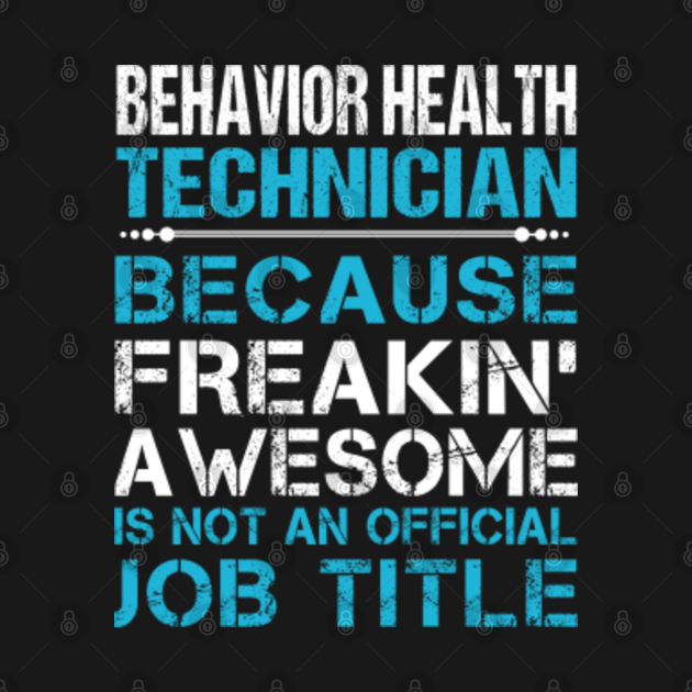 Behavior Health Technician T Shirt - Freaking Awesome Job Gift Item Tee ...