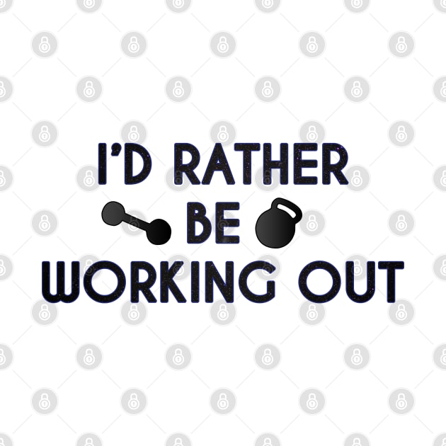 I Would Rather Be Working Out by stokedstore