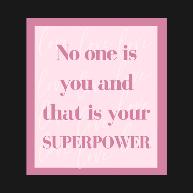 No one is you and that is your superpower by Feminist Vibes