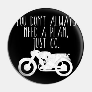 Motorcycle don't need a plan Pin