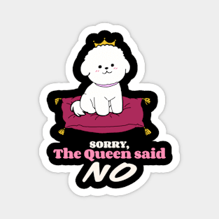 Bichon Frise: Sorry the Queen said NO Magnet