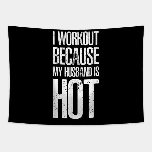 I Workout Because My Husband Is Hot Funny Gym Outfit Tapestry by rhazi mode plagget