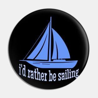 I'd Rather be Sailing Pin