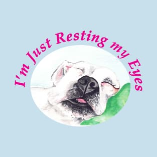 I'm just resting my eyes T-Shirt