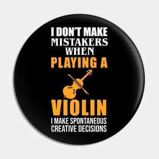 I Don't Make Mistakes When Playing A Violin Pin