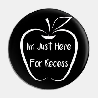 I'm Just Here for Recess Pin