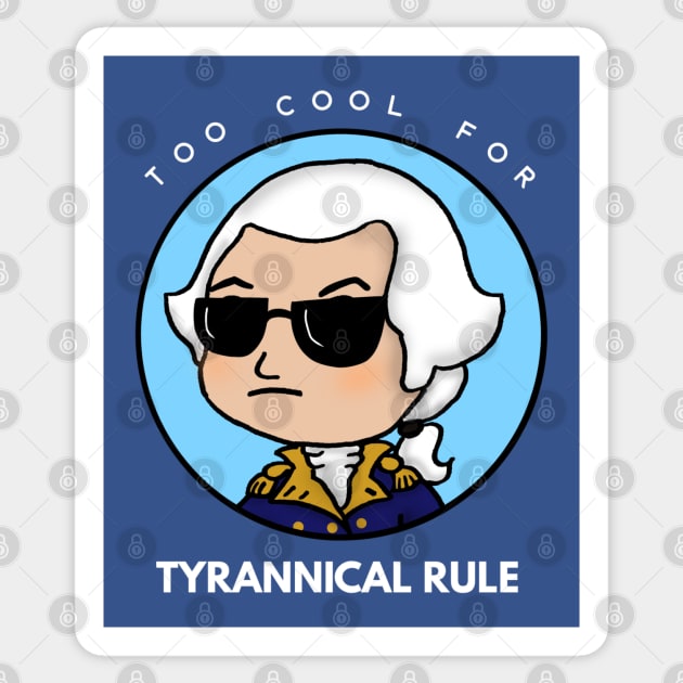 Too Cool For Tyrannical Rule T-shirt