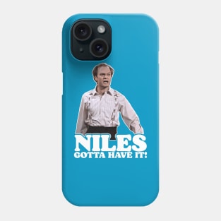 NILES GOTTA HAVE IT! Phone Case