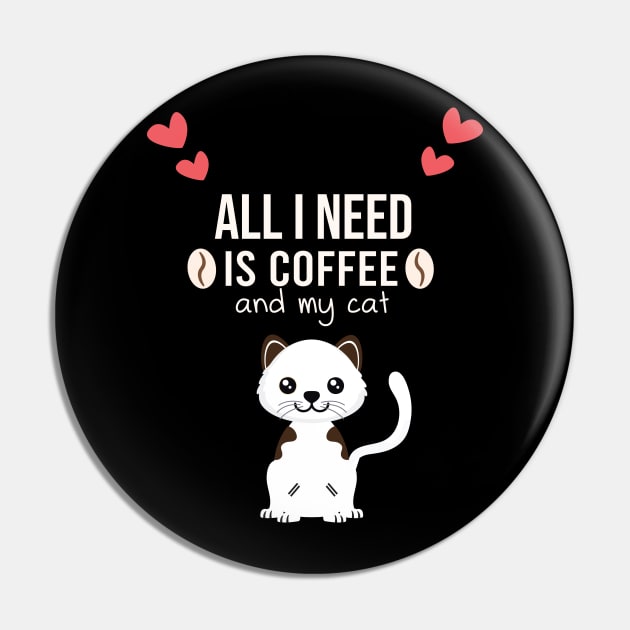 i need Is Coffee and my cat ,Funny cat Mother , cat Moms Gift, Coffee Lover Gift, Funny  For Mom, Coffee Pin by  Funny .designs123