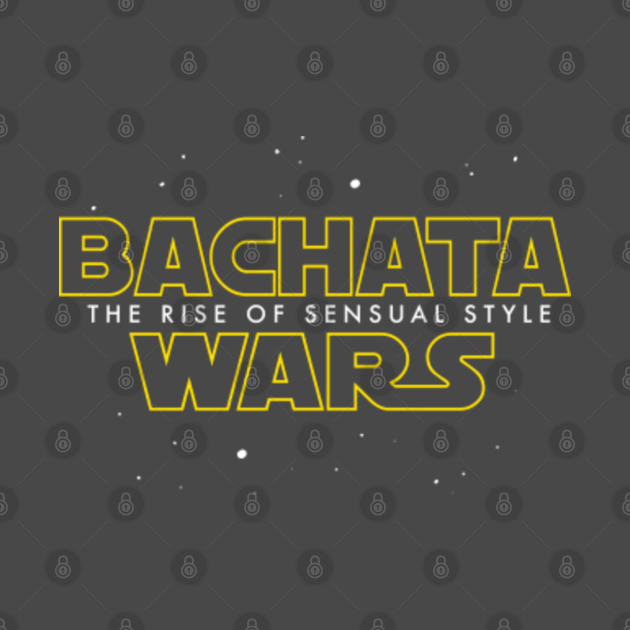 Discover Bachata Wars. The rise of sensual style. - Bachata - T-Shirt