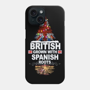 British Grown With Spanish Roots - Gift for Spanish With Roots From Spain Phone Case
