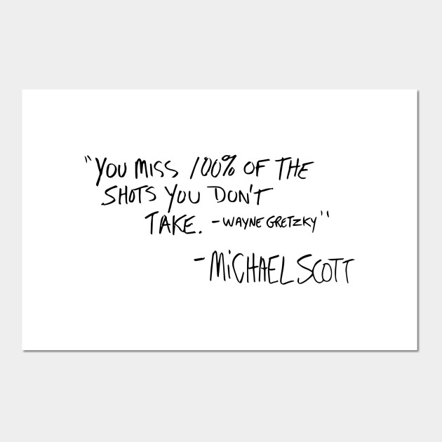 You Miss 100 Of The Shots You Don T Take Michael Scott Posters And Art Prints Teepublic