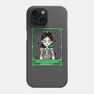 On Wednesdays, We Wear Black. Phone Case