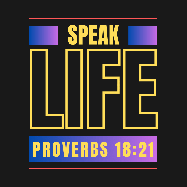 Speak Life | Bible Verse Proverbs 18:21 by All Things Gospel