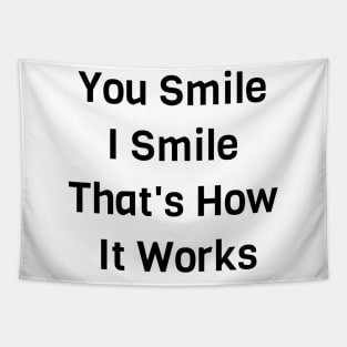 You Smile I Smile That's How It Works Tapestry