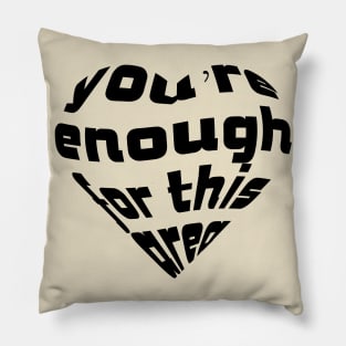 You're enough for this area, Love Quote, Love Expression, Dark Version Pillow