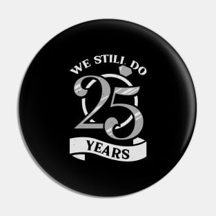 We Still Do 25 Years Anniversary Gift Pin