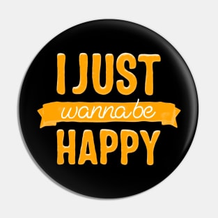 I just wanna be happy Pin