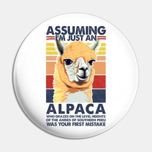 Assuming I'm Just An Alpaca .... Alpaca Humor Design Pin