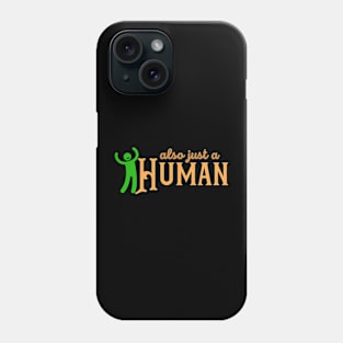 Also just a Human Phone Case