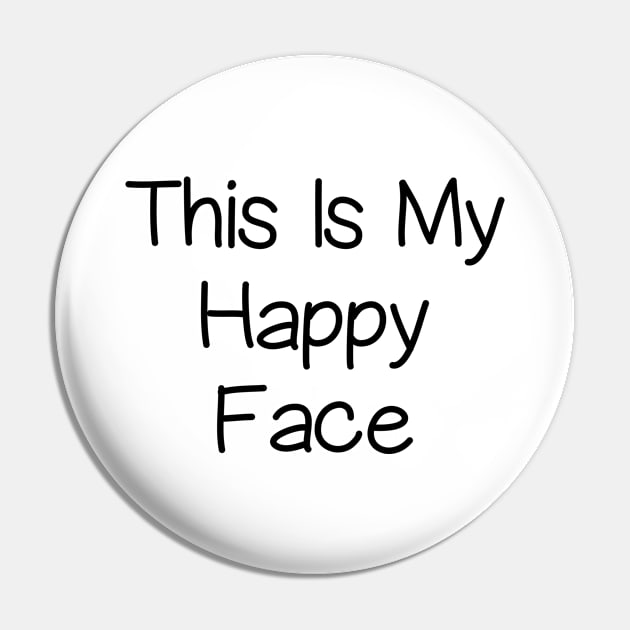 This Is My Happy Face Pin by DragonTees