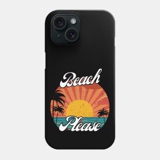 Beach Please Phone Case