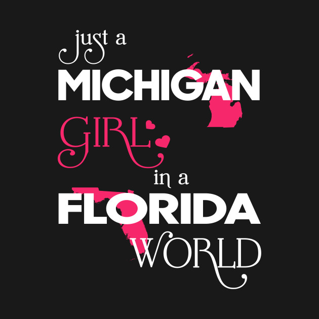 Disover Just a Michigan Girl In a Florida World - Michigan Girl - T-Shirt