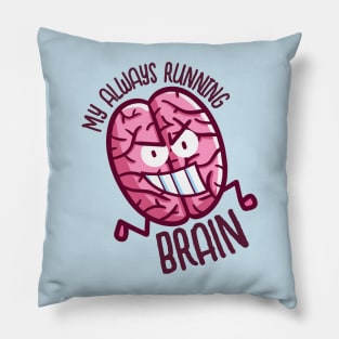 My Always Running Brain Pillow