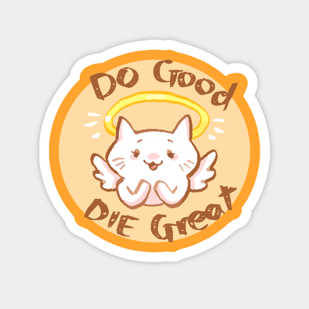 Do Good Die Great Magnet by shootingstarsaver@gmail.com