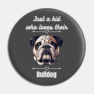 Just a kid who loves their Bulldog, white text Pin