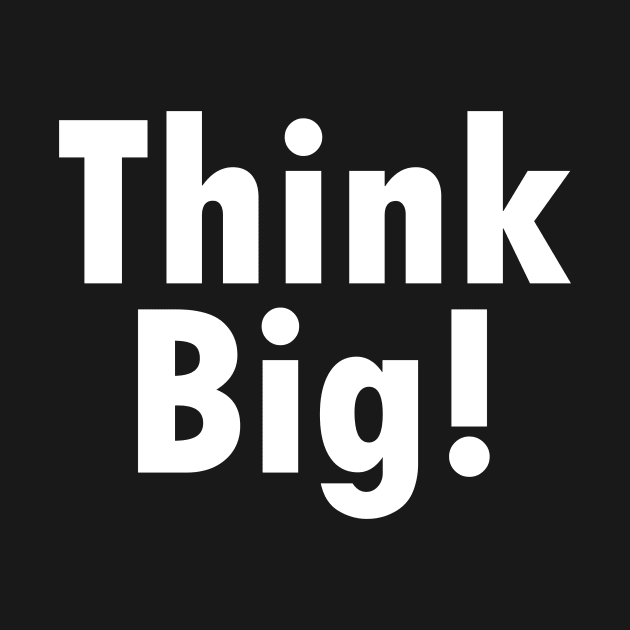 Think Big by lLimee
