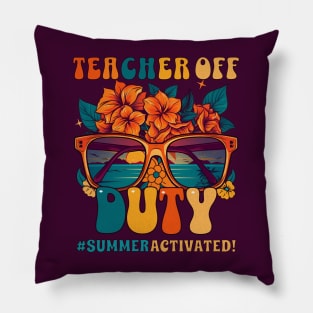 Teacher Off Duty Summer Activated Happy Last Day of School Pillow