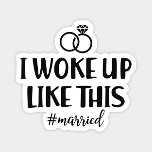 Newlywed - I woke up like this #married Magnet