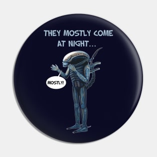 Aliens 1986 movie quote - "They mostly come at night, mostly" LIGHT Pin