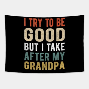 Kids I Try to be good but I take after my grandpa kids Tapestry