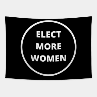 ELECT MORE WOMEN T-SHIRT, VOTE FOR WOMEN T-SHIRT, FEMINISM T-SHIRT, VOTE T-SHIRT, WOMEN IN POLITICS T-SHIRT, FEMINIST GIFT Tapestry