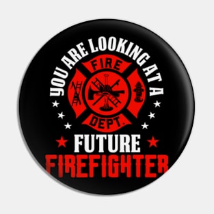 you are looking at a future firefighter Pin