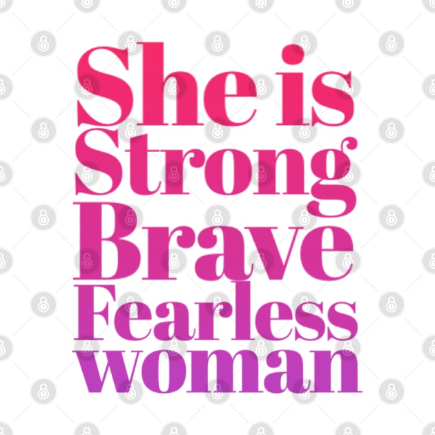 She is Strong Brave Fearless Woman by BoogieCreates