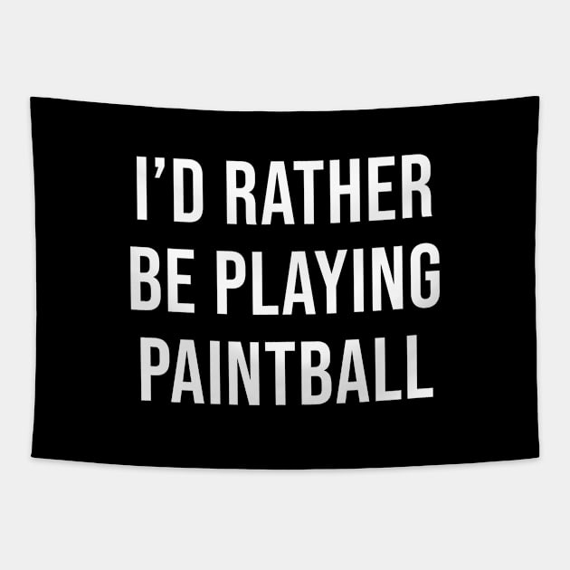 I'd Rather Be Playing Paintball (Black) Tapestry by quoteee